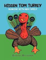 Hidden Tom Turkey: Blending with New Family 1466917857 Book Cover