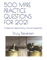 500 MPRE PRACTICE QUESTIONS FOR 2021: Professional Responsibility Course Supplement B08VYR2BPY Book Cover