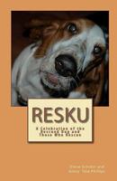 Resku: A Celebration of the Rescued Dog and Those Who Rescue 1448657008 Book Cover