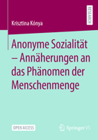 Anonyme Sozialität - Annäherungen an das Phänomen der Menschenmenge (German Edition) 3658487291 Book Cover