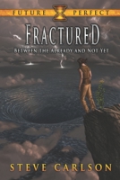 Fractured: Between the Already and Not Yet (Future Perfect) 1655327704 Book Cover