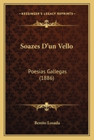 Soazes D'un Vello: Poesias Gallegas (1886) 1164897462 Book Cover