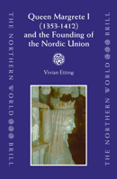 Queen Margrete I (1353-1412) and the Founding of the Nordic Union (Northern World) 9004136525 Book Cover