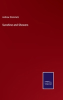 Sunshine and Showers: Their Influences Throughout Creation. a Compendium of Popular Meteorology 0548689644 Book Cover