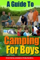 A Guide To Camping For Boys 1409275973 Book Cover