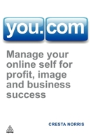 You.com: Manage Your Online Self for Profit, Image and Business Success 0749461985 Book Cover