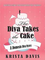 The Diva Takes the Cake (Domestic Diva Mystery, Book 2) 0425228401 Book Cover