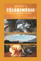 Apprendre la télékinésie: Torsion, téléportation et manipulation climatique B08W7DK83T Book Cover