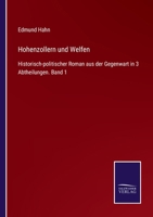 Hohenzollern und Welfen: Historisch-politischer Roman aus der Gegenwart in 3 Abtheilungen. Band 1 3752519231 Book Cover