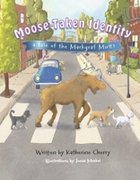 Moose-Taken Identity: A Tale of the Markgraf Mutts B0FWWHLHTT Book Cover
