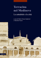 Terracina Nel Medioevo: La Cattedrale E La Citta: Atti del Convegno Internazionale Di Studi (Terracina, 9-10 Febbraio 2018) 8833132307 Book Cover