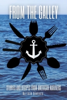 From the Galley: Stories and Recipes from American Mariners 163777270X Book Cover