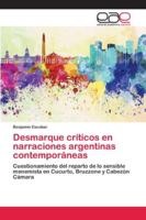 Desmarque críticos en narraciones argentinas contemporáneas: Cuestionamiento del reparto de lo sensible menemista en Cucurto, Bruzzone y Cabezón Cámara 6202163755 Book Cover