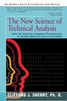 The New Science Of Technical Analysis: Using The Statistical Techniques Of Neuroscience To Uncover Order And Chaos In The Markets 0595314384 Book Cover
