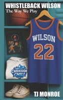Whistleback Wilson: The Way We Play B0F7R5H8N7 Book Cover