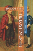 THE LOST DAUPHIN: EPISODE TWO B0FNDG8WG4 Book Cover