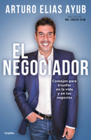 El negociador: Consejos para triunfar en la vida y en los negocios 6073800495 Book Cover