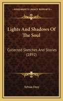 Lights And Shadows Of The Soul: Collected Sketches And Stories 1120316790 Book Cover