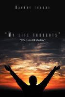 ''My life thoughts'': "Life Is An ATM Machine" 1469143771 Book Cover