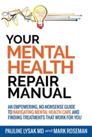 Your Mental Health Repair Manual: An Empowering, No-Nonsense Guide to Navigating Mental Health Care and Finding Treatments That Work for You 1999149548 Book Cover