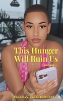 This Hunger Will Ruin Us B0FR9ZXW3C Book Cover