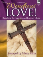 Wondrous Love!: Recalling the Sacrifice and Love of Christ 0787712167 Book Cover
