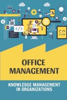 Office Management: Knowledge Management In Organizations: Organizational Change Management B09CH25BXF Book Cover