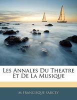 Les Annales Du Theatre Et De La Musique 2329678681 Book Cover