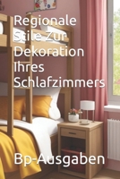 Regionale Stile Zur Dekoration Ihres Schlafzimmers B0CH258YF7 Book Cover