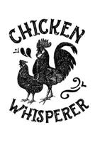 Chicken Whisperer: Chicken Lined Notebook, Journal, Organizer, Diary, Composition Notebook, Gifts for Men, Women, Farmers 1706044097 Book Cover