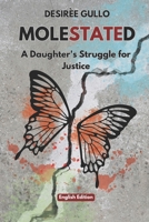 MOLESTATED: A Daughter's Struggle for Justice B0D8WJ8V4X Book Cover