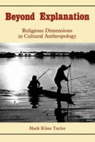 Beyond Explanation: Religious Dimensions in Cultural Anthropology 0865541655 Book Cover