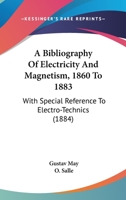 A Bibliography of Electricity and Magnetism, 1860 to 1883 1018919007 Book Cover