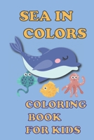 Sea In Colors, Coloring Book for Kids.: B08SH89NNN Book Cover