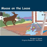 Moose on the Loose 0692288945 Book Cover