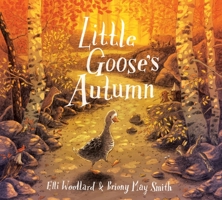 Little Goose's Autumn 1509807977 Book Cover