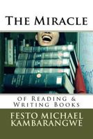 The Miracle of Reading & Writing Books: Path to Wisdom, Wealth and Becoming Worthy, Worldly & Immortal 1978202369 Book Cover