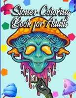 Stoner Coloring Book for Adults: The Stoner's Psychedelic Coloring Book B08XYL655B Book Cover