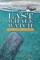The Last Whale Watch and Other Stories 1974264149 Book Cover