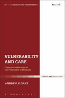 Vulnerability and Care: Christian Reflections on the Philosophy of Medicine 0567683613 Book Cover