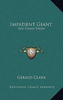 Impatient Giant Red China Today 1178548678 Book Cover