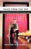 Tales from the Top: 10 Crucial Questions from the World's #1 Executive Coach 078521335X Book Cover