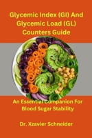 Glycemic Index (GI) And Glycemic Load (GL) Counters Guide: An Essential Companion For Blood Sugar Stability B0CVNV25CD Book Cover
