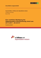 Eine rechtliche Würdigung des Abgasskandals LG Braunschweig, Urteil vom 29.11.2017 - 3O 331/17 (German Edition) 366898316X Book Cover