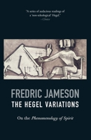 The Hegel Variations: On the Phenomenology of Spirit 1844677044 Book Cover