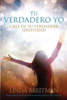 Tu Verdadero Yo : Cree en Tu Verdadera Identidad 0989411362 Book Cover