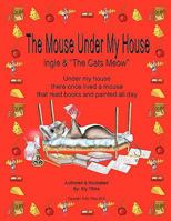 The Mouse Under My House - Ingle & the Cats Meow 055739421X Book Cover