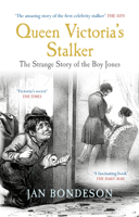 Queen Victoria & the Stalker: The Strange Story of the Boy Jones 1445606976 Book Cover