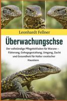 Überwachungsechse: Der vollständige Pflegeleitfaden für Warane – Fütterung, Gehegegestaltung, Umgang, Zucht und Gesundheit für Halter exotischer Haustiere B0G4M9V6W3 Book Cover