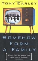 Somehow Form a Family: Stories That Are Mostly True 1565123603 Book Cover